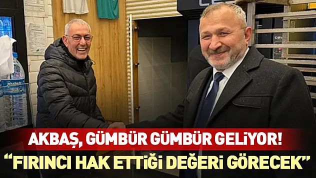 Akbaş, gümbür gümbür geliyor!  'Fırıncı hak ettiği değeri görecek'