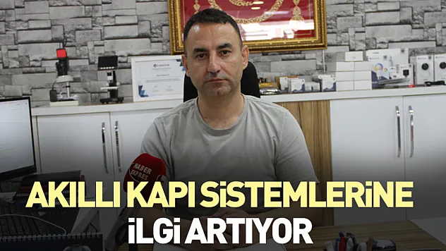 Akıllı kapı sistemlerine ilgi artıyor