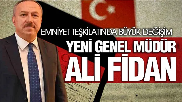 Ali Fidan Emniyet Genel Müdürü Oldu