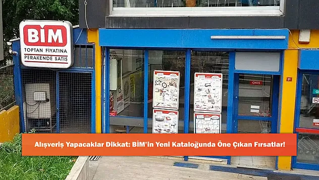 Alışveriş Yapacaklar Dikkat: BİM'in Yeni Kataloğunda Öne Çıkan Fırsatlar!