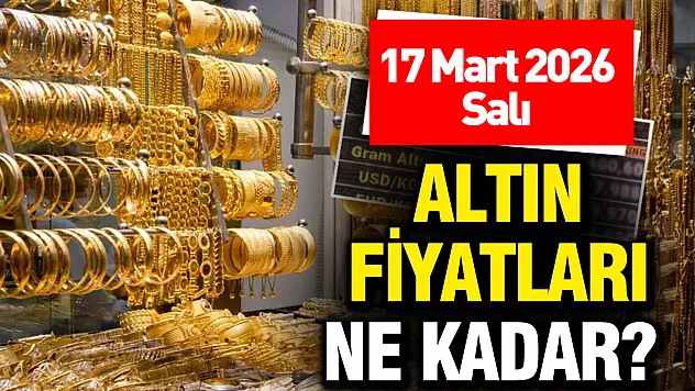Altın fiyatları yükselişte! İşte 17 Mart Salı altın fiyatları