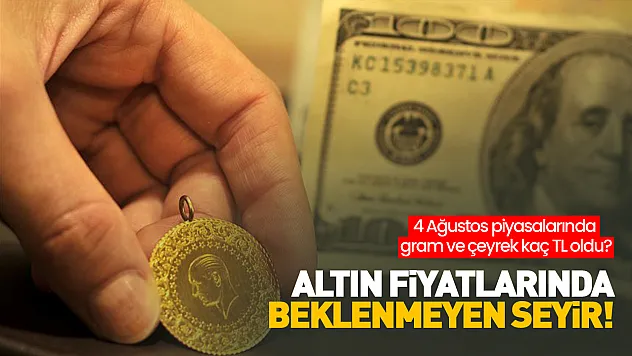 Altın fiyatlarında beklenmeyen seyir! 4 Ağustos piyasalarında gram ve çeyrek kaç TL oldu?