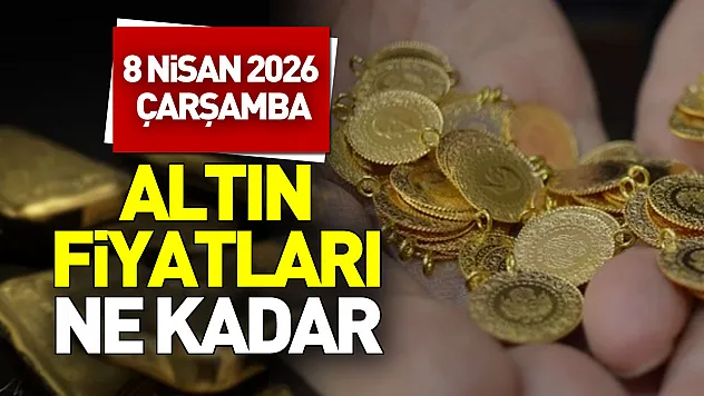 Altın fiyatlarında hareketlilik: 8 Nisan'da yükseliş dikkat çekti