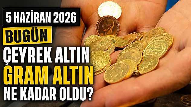 Altın fiyatlarında son durum: 5 Haziran'da gram ve çeyrek altın ne kadar?