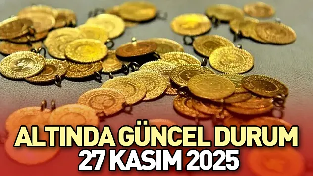Altında Güncel Durum 27 Kasım 2025