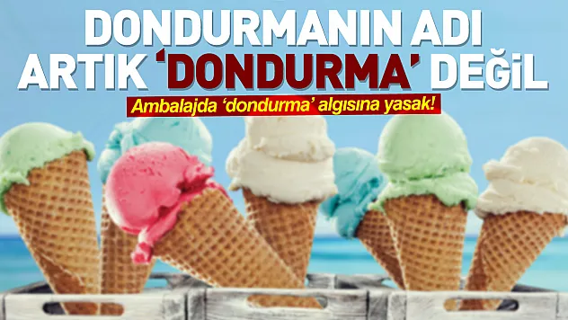Ambalajda 'dondurma' algısına yasak: Dondurmanın adı artık 'dondurma' değil