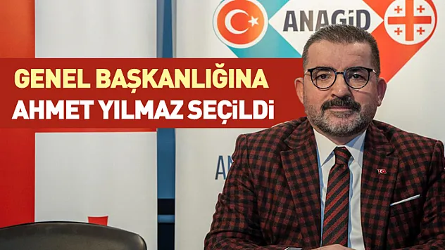 Anadolu-Gürcistan İş İnsanları Derneği Genel Başkanlığına Ahmet Yılmaz Seçildi