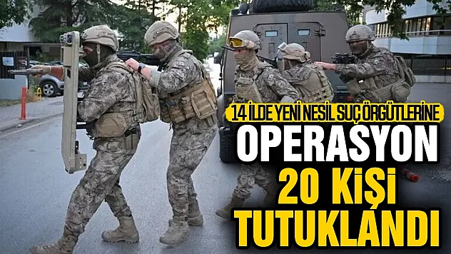 Ankara merkezli 14 ildeki suç örgütüne opreasyon