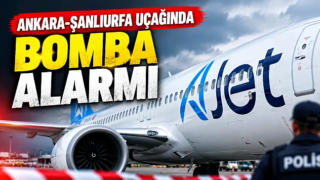 Ankara-Şanlıurfa uçağında bomba alarmı