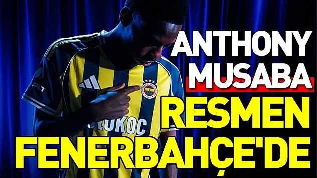 Anthony Musaba, resmen Fenerbahçe'de