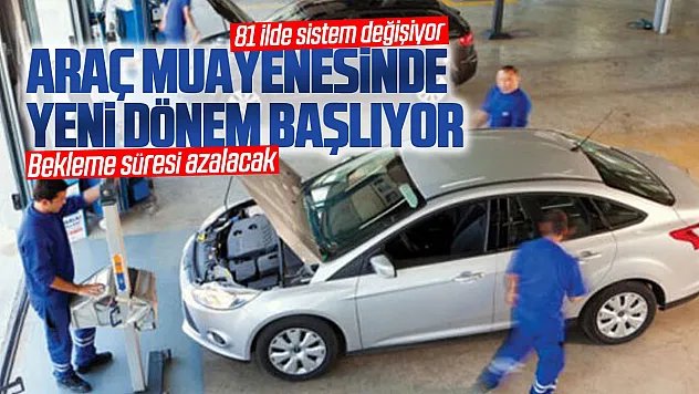Araç muayenesinde yeni dönem başlıyor