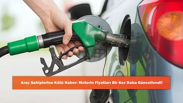 Araç Sahiplerine Kötü Haber: Motorin Fiyatları Bir Kez Daha Güncellendi!