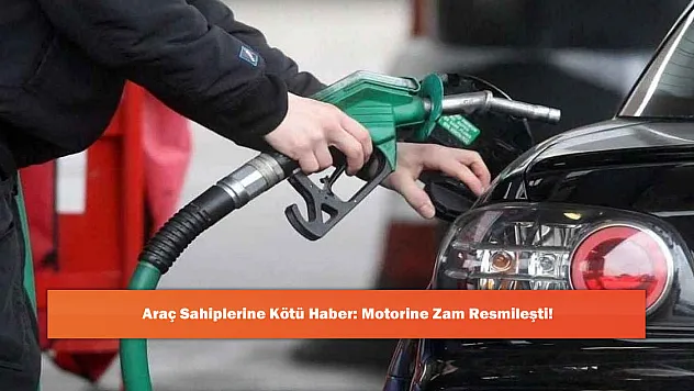 Araç Sahiplerine Kötü Haber: Motorine Zam Resmileşti!
