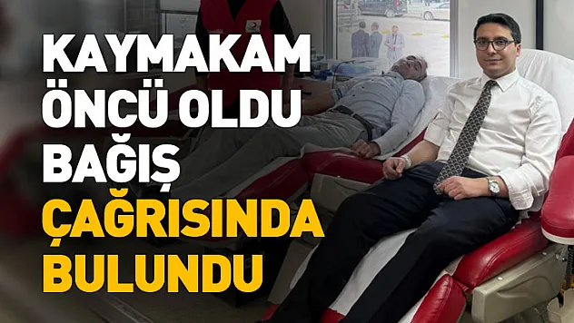 Kaymakam Öncü oldu, Bağış Çağrısında bulundu
