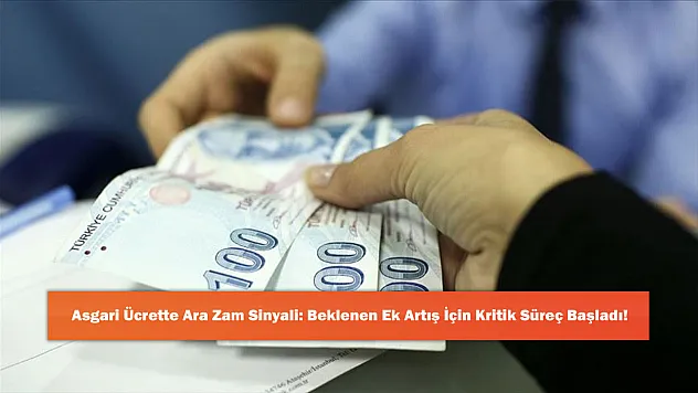 Asgari Ücrette Ara Zam Sinyali: Beklenen Ek Artış İçin Kritik Süreç Başladı!