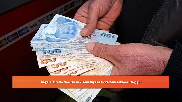Asgari Ücrette Son Durum: Yeni Kıyasa Göre Zam Tablosu Değişti!