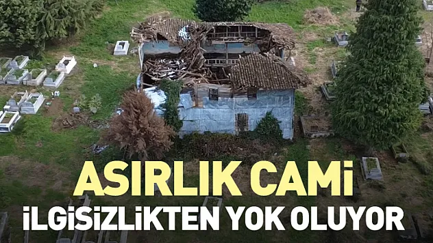 Asırlık Cami Yok Oluyor!