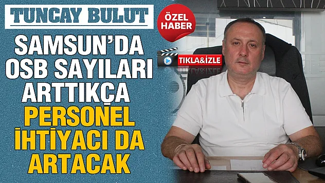 ASRİAD Samsun Şube Başkanı Bulut: 'Samsun ihracatta avantajlı konumda, asıl hedef ihracatçı sayısını artırmak'