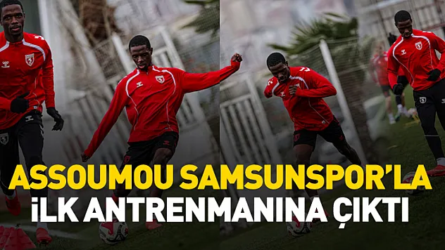 Assoumou Samsunspor'la ilk antrenmanına çıktı