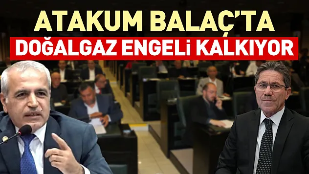Atakum Balaç'ta doğalgaz müjdesi! İmar engeli meclis kararıyla tarih oldu...