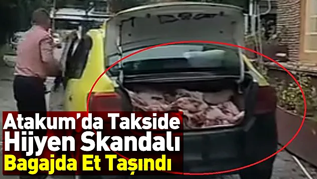 Atakum'da Takside hijyen skandalı: Bagajda Et Taşındı