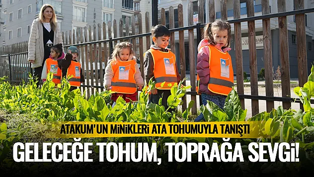 Atakum'un minikleri ata tohumuyla tanıştı: Geleceğe tohum, toprağa sevgi!
