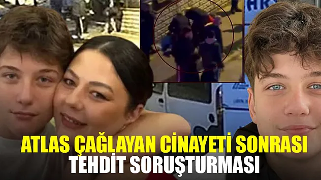 Atlas Çağlayan Cinayeti Sonrası Tehdit Soruşturması