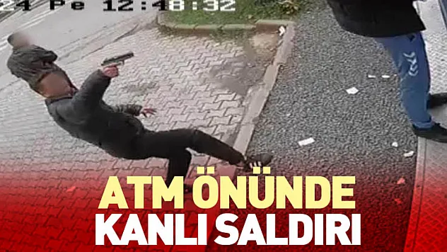 ATM Önünde Kanlı Saldırı