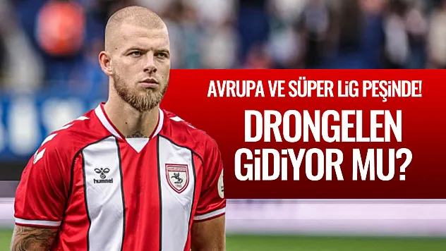 Avrupa ve Süper Lig peşinde! Drongelen gidiyor mu?