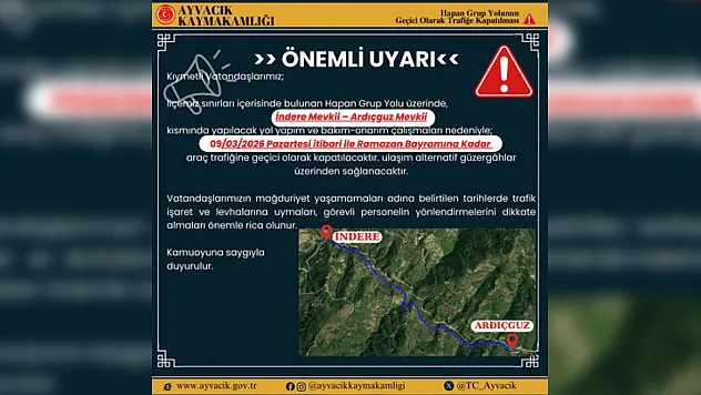 Ayvacık Kaymakamlığından uyarı: O yol bayrama kadar kapalı