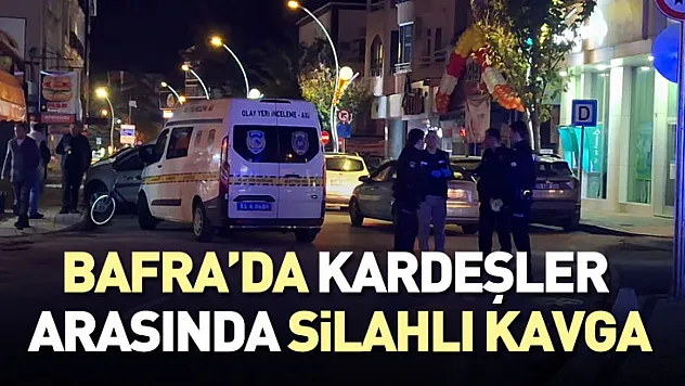 Bafra'da Kardeşler Arasında Silahlı Kavga