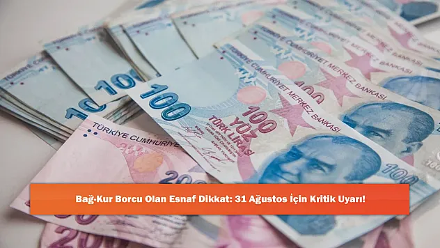 Bağ-Kur Borcu Olan Esnaf Dikkat: 31 Ağustos İçin Kritik Uyarı!