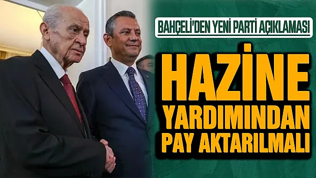 Bahçeli'den yeni parti değerlendirmesi: 'Hazine yardımından pay aktarılması etik olur'