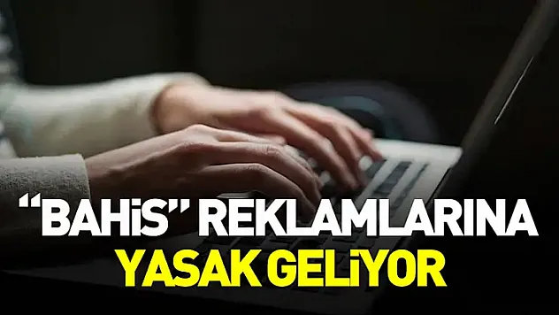 'Bahis' Reklamlarına Yasak Geliyor