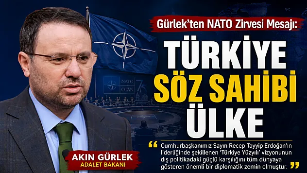 Bakan Gürlek: NATO Zirvesi, Türkiye Yüzyılı vizyonunun dünyaya yansıması oldu