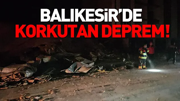 Balıkesir'de 6,1 büyüklüğünde deprem