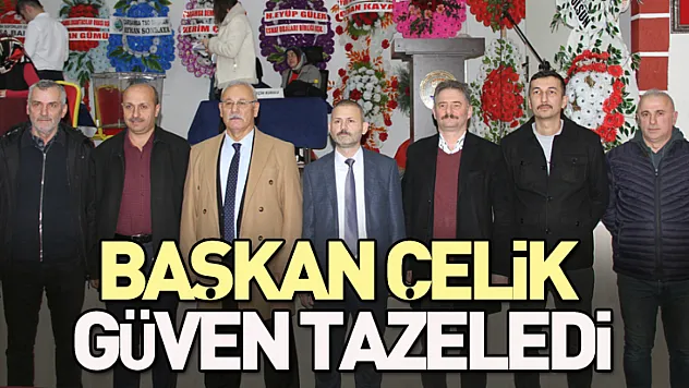 Başkan Çelik güven tazeledi