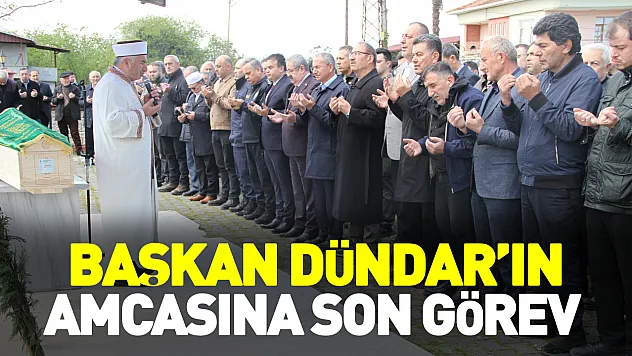 Başkan Dündar'ın amcasına son görev