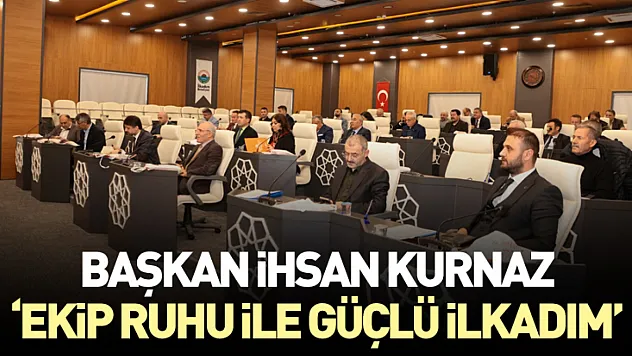 Başkan İhsan Kurnaz:  'Ekip Ruhu ile Güçlü İlkadım'