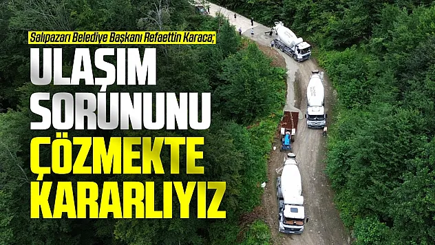 Başkan Karaca: Ulaşım sorununu çözmekte kararlıyız