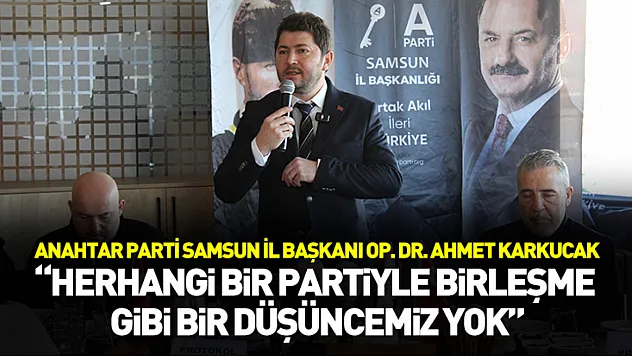 Başkan Karkucak: 'Herhangi bir partiyle birleşme gibi bir düşüncemiz yok'