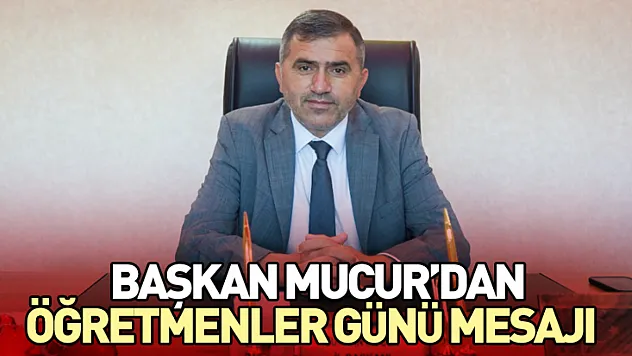 Başkan Mucur'dan öğretmenler günü mesajı