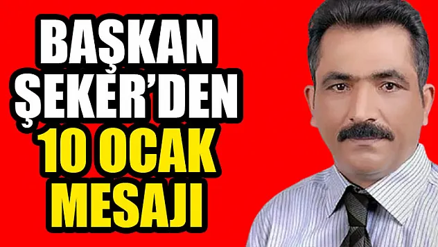 Başkan Şeker'den 10 Ocak Çalışan Gazeteciler Günü Mesajı