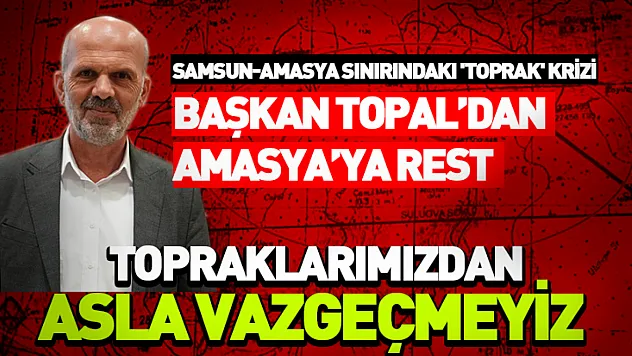 Başkan Topal'dan Amasya'ya rest
