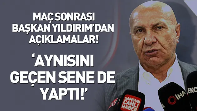 Başkan Yıldırım'dan Hakem Tepkisi! Aynısını Geçen Sene de yaptı!