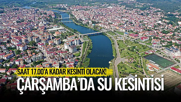Çarşamba Batıyaka'da Su Kesintisi