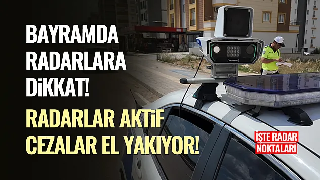 Bayramda Radarlara Dikkat! Radarlar Aktif, Cezalar El Yakıyor!