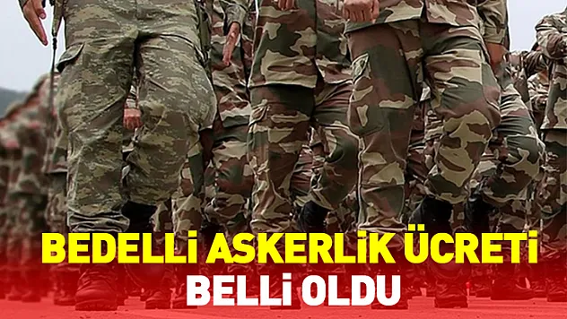 Bedelli Askerlik Ücreti Belli Oldu
