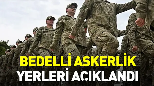 Bedelli Askerlik Yerleri Açıklandı