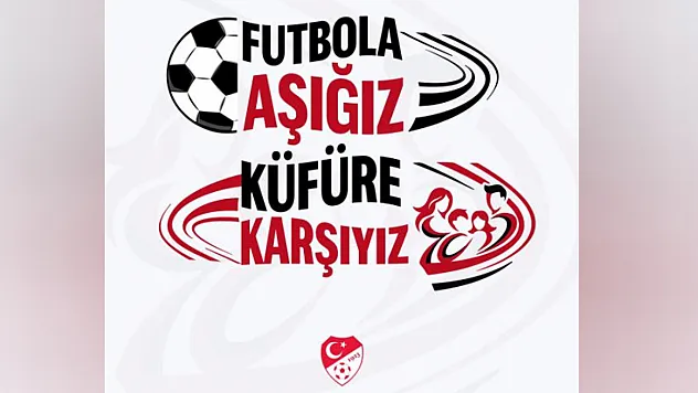 TFF'den Küfürle Mücadele Mesajı: 'Futbola Aşığız, Küfüre Karşıyız'